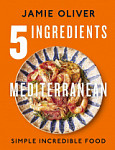 5 Ingredients Mediterranean Simple Incredible Food